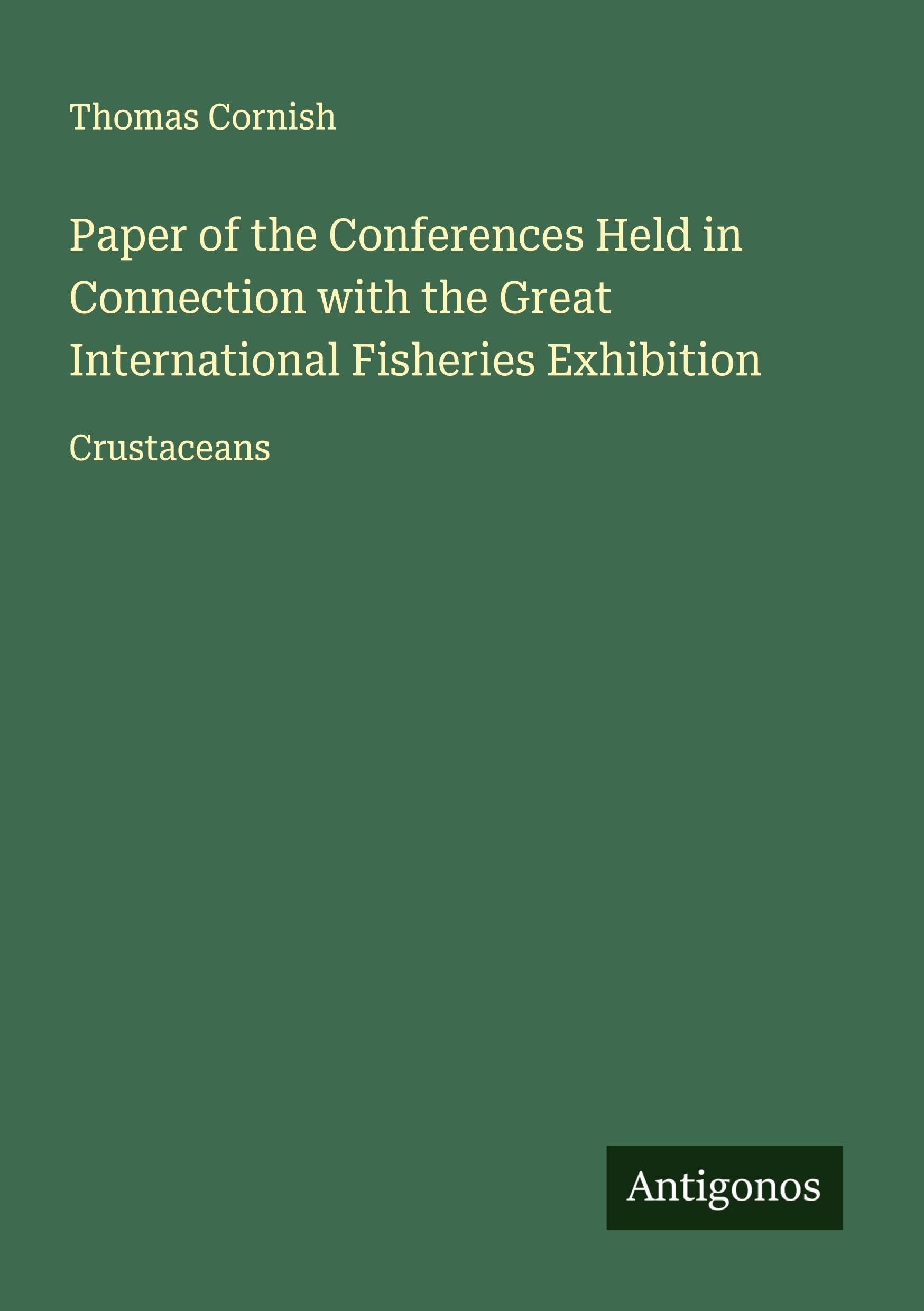 Paper of the Conferences Held in Connection with the Great International Fisheries Exhibition Classics