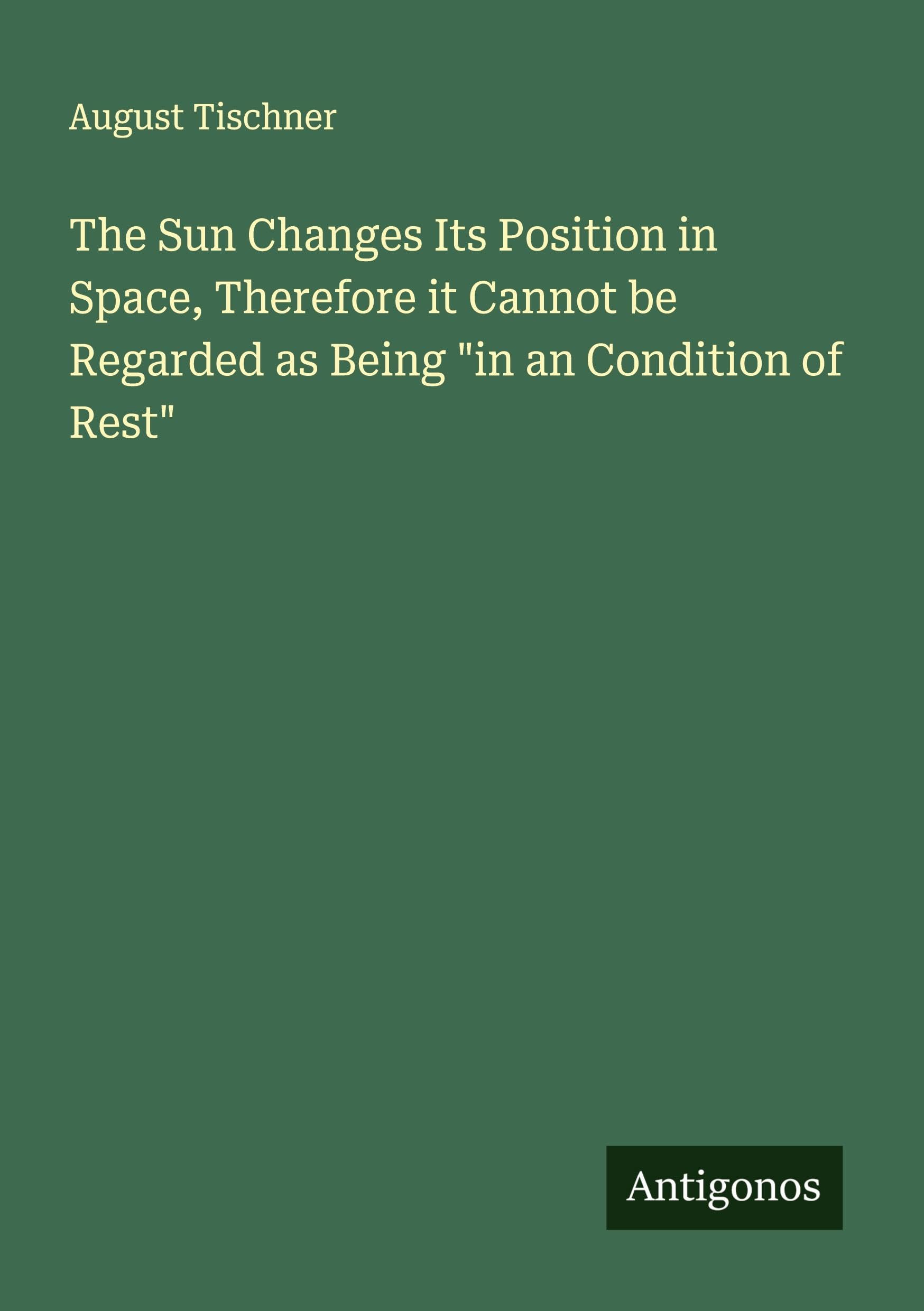 The Sun Changes Its Position in Space, Therefore it Cannot be Regarded as Being "in an Condition of Rest" Classics