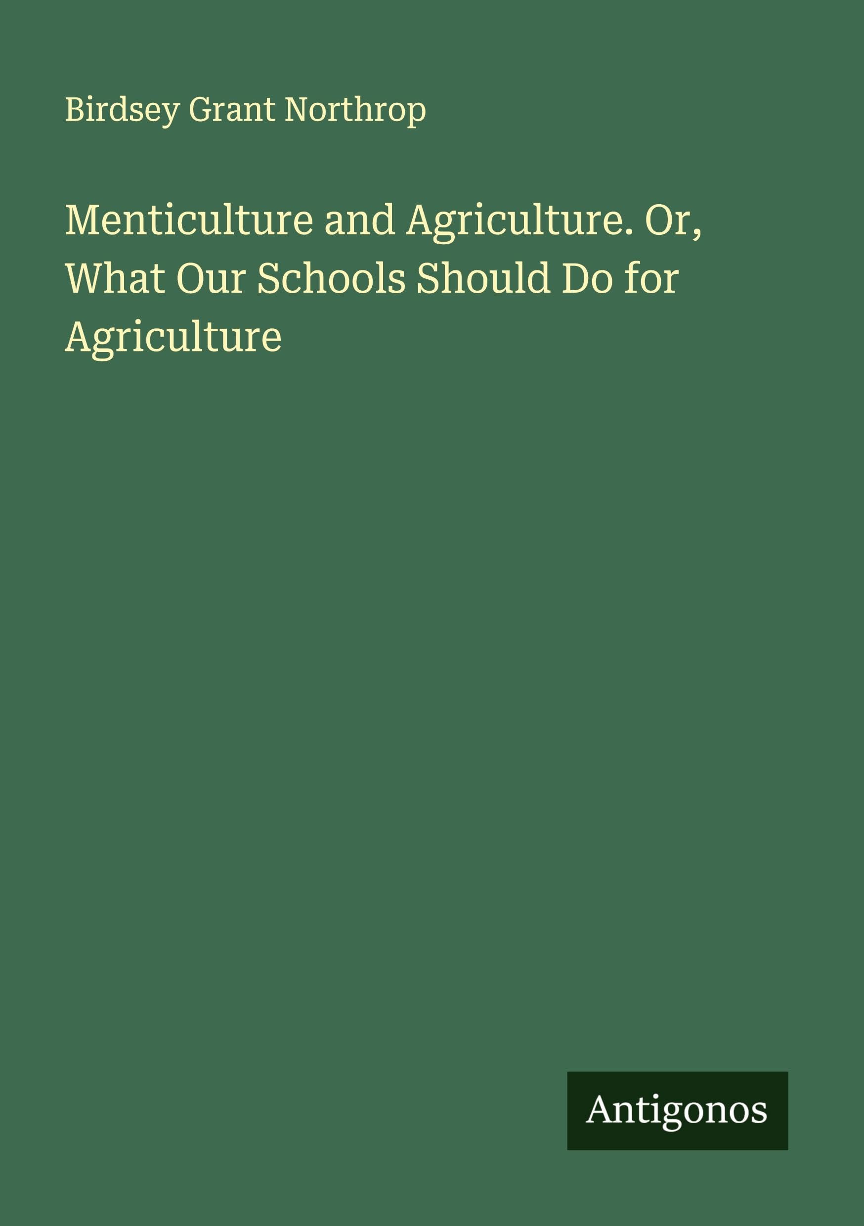 Menticulture and Agriculture. Or, What Our Schools Should Do for Agriculture Classics