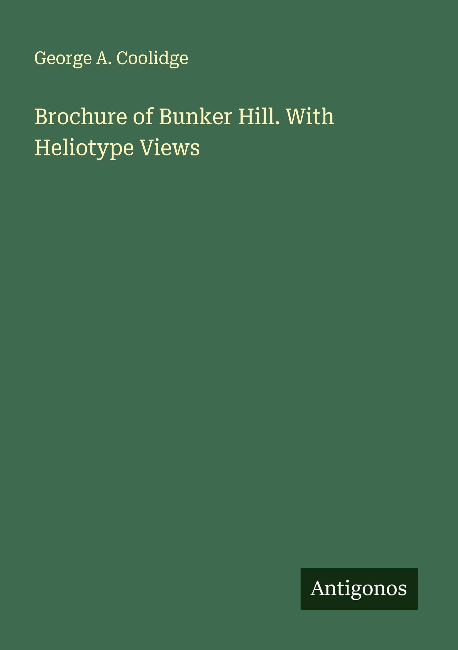 Brochure of Bunker Hill. With Heliotype Views Classics