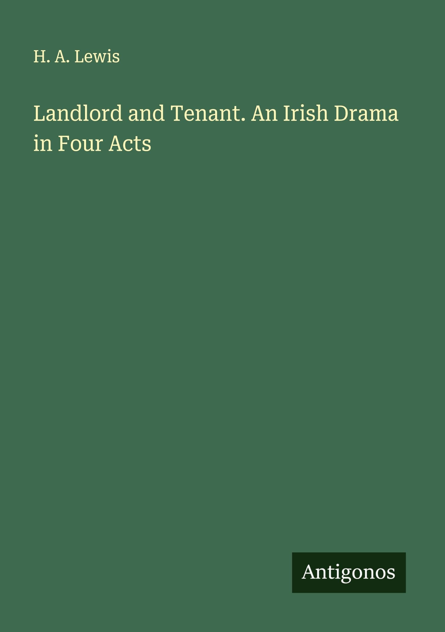 Landlord and Tenant. An Irish Drama in Four Acts Classics