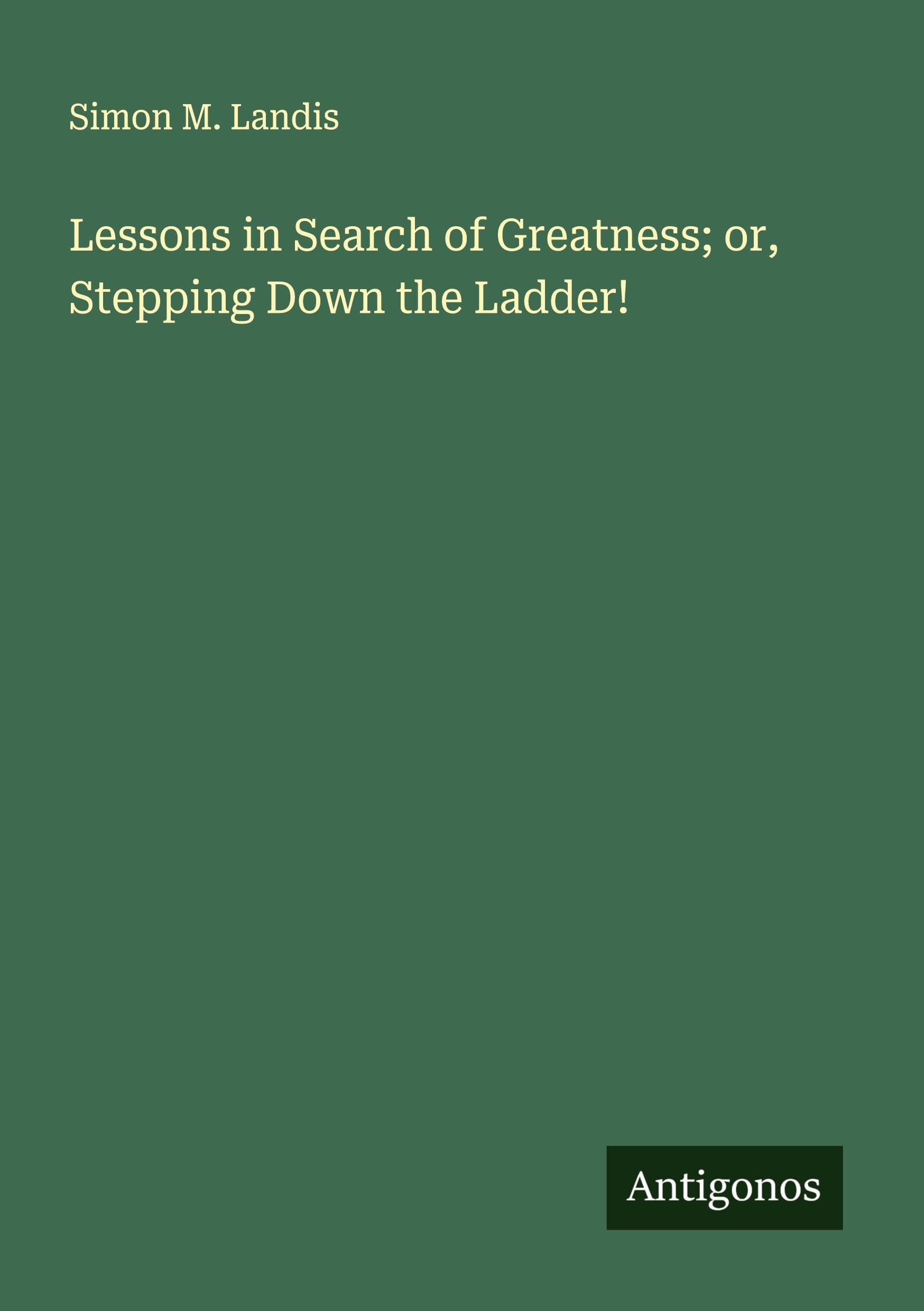 Lessons in Search of Greatness; or, Stepping Down the Ladder! Classics