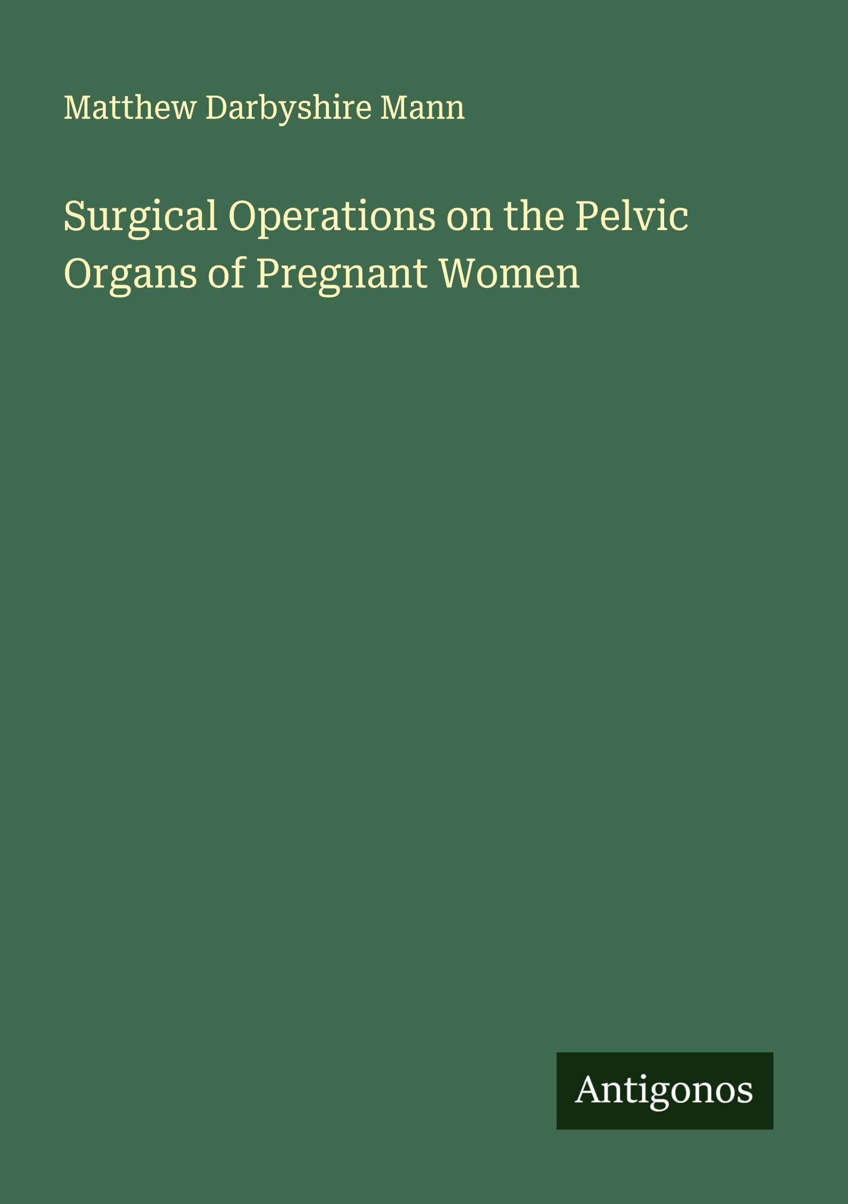 Surgical Operations on the Pelvic Organs of Pregnant Women Classics