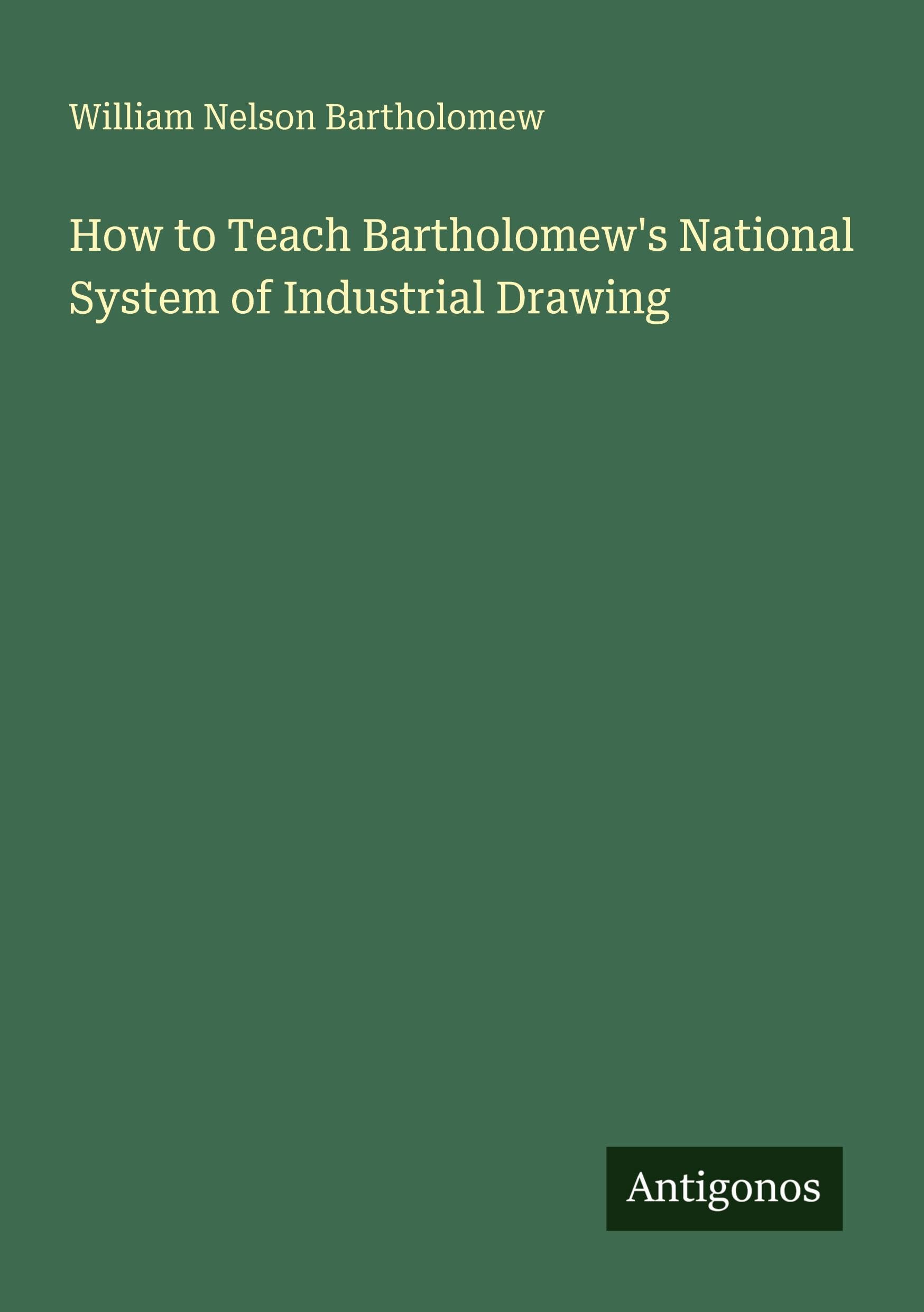 How to Teach Bartholomew's National System of Industrial Drawing Classics