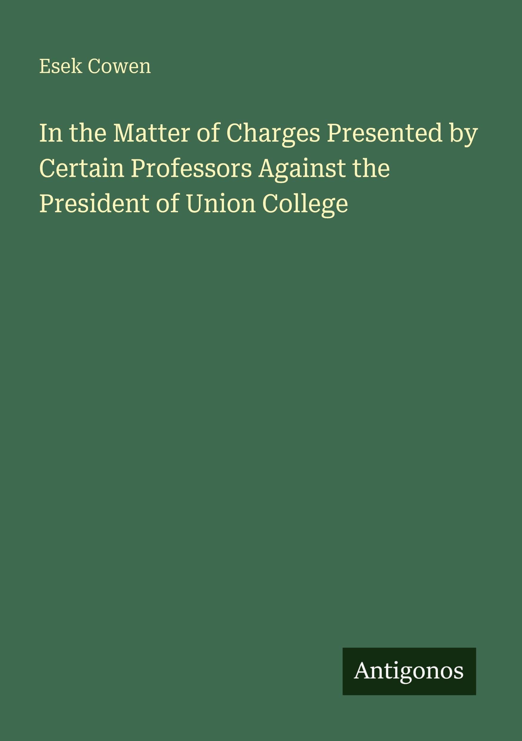 In the Matter of Charges Presented by Certain Professors Against the President of Union College Classics