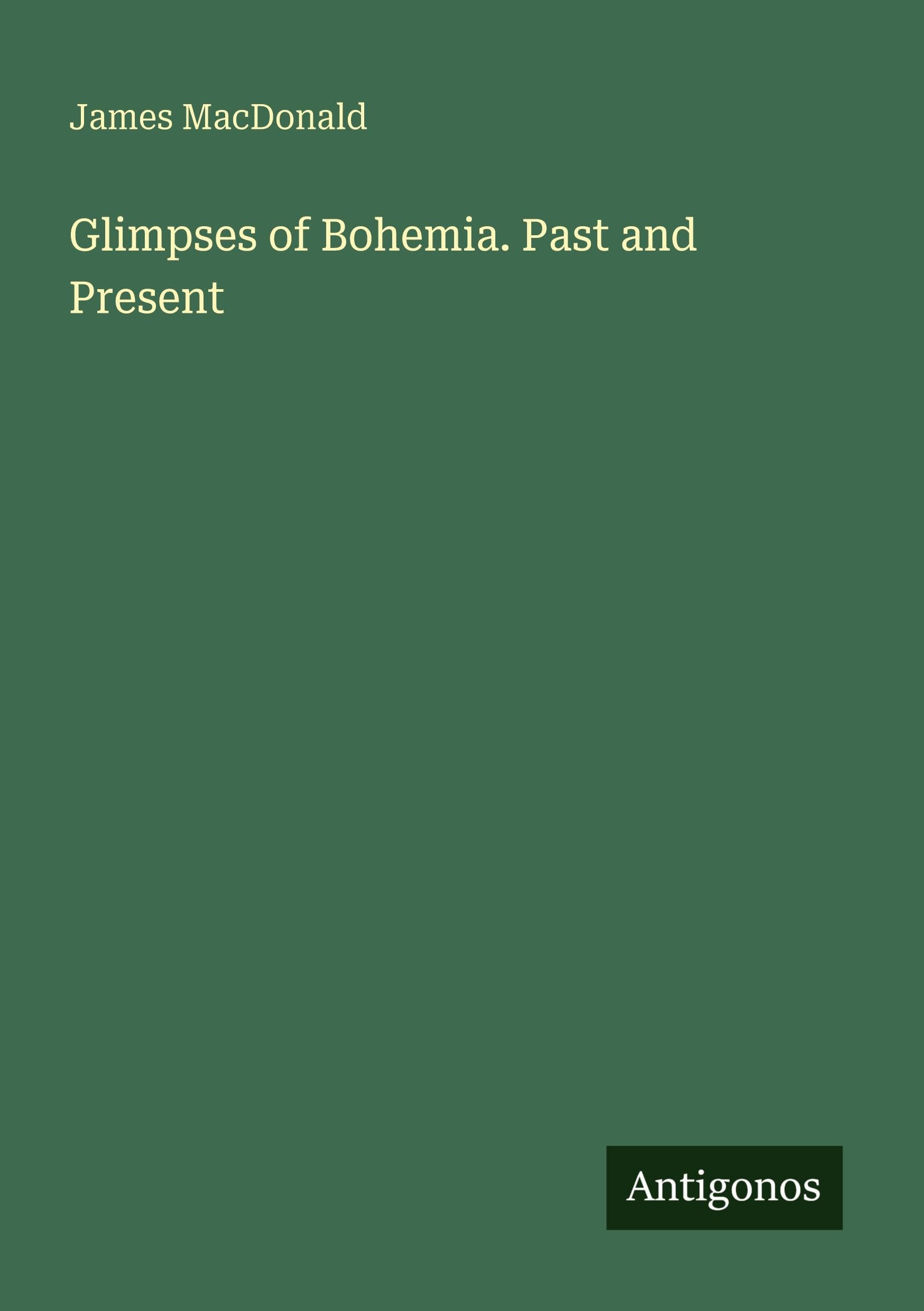 Glimpses of Bohemia. Past and Present Classics