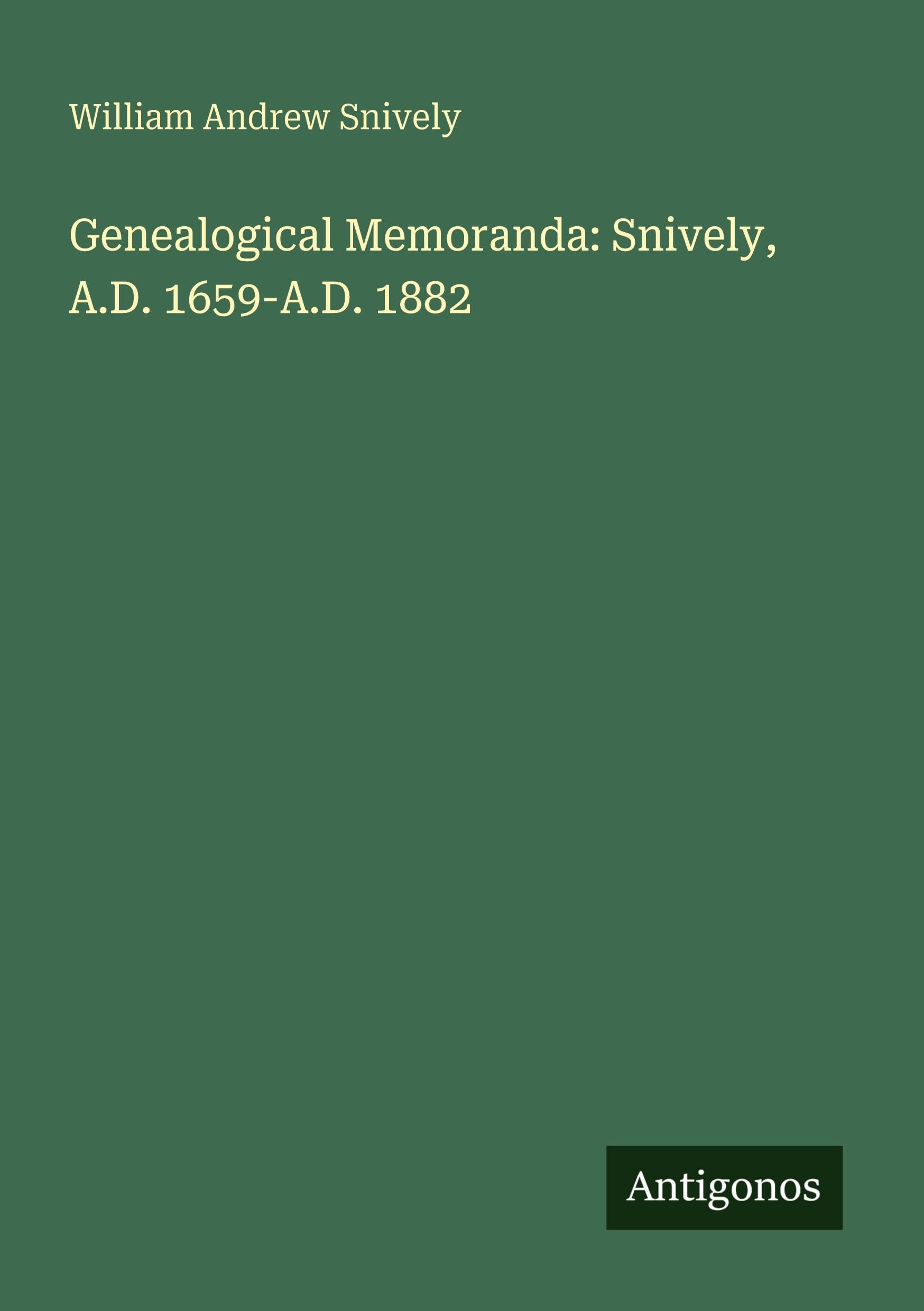 Genealogical Memoranda: Snively, A.D. 1659-A.D. 1882 Classics
