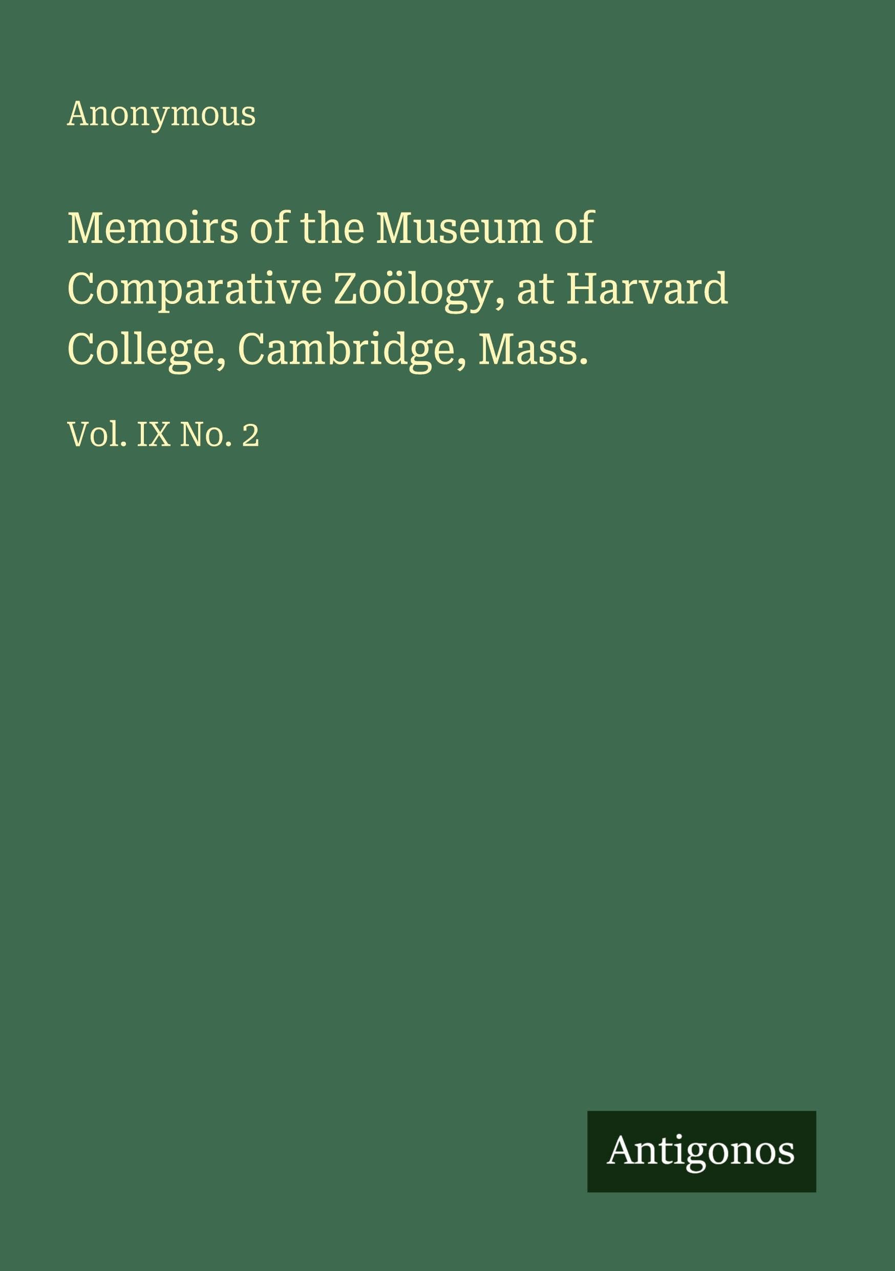 Memoirs of the Museum of Comparative Zoölogy, at Harvard College, Cambridge, Mass. Classics