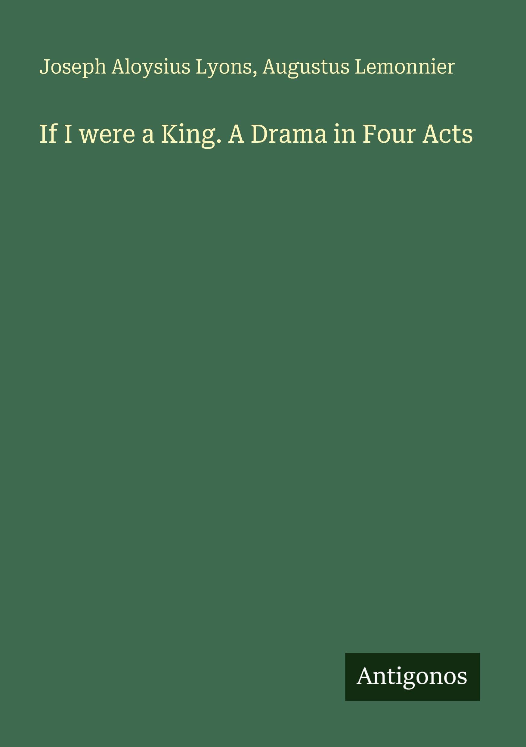 If I were a King. A Drama in Four Acts Classics