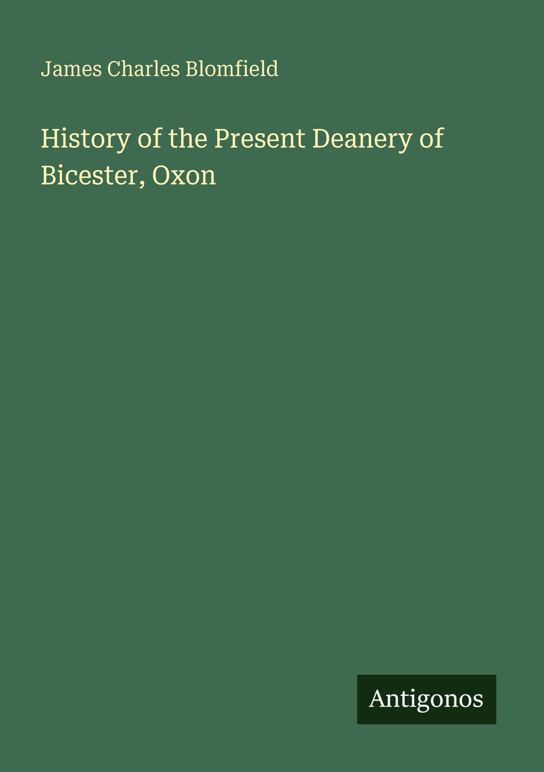 History of the Present Deanery of Bicester, Oxon Classics