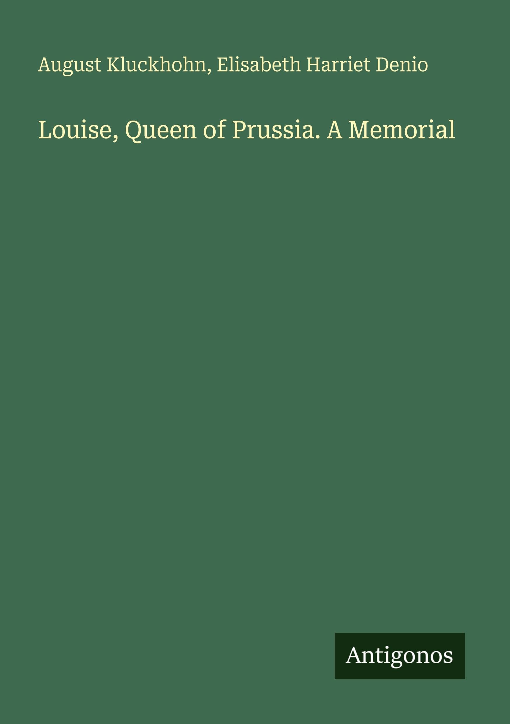 Louise, Queen of Prussia. A Memorial Classics