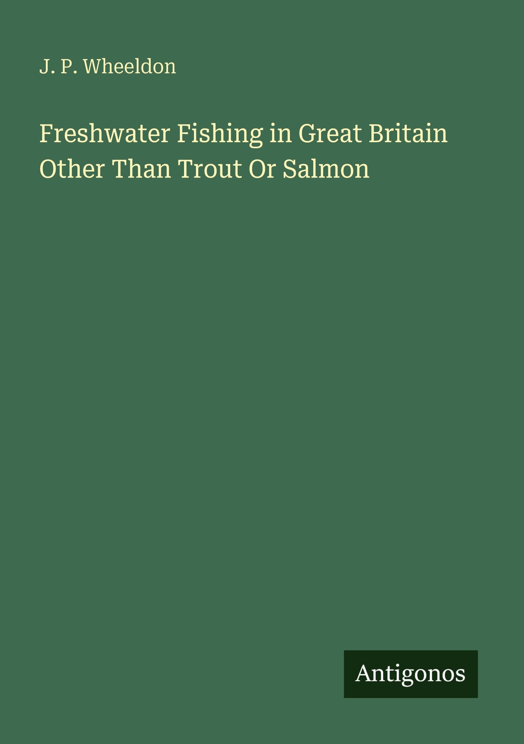 Freshwater Fishing in Great Britain Other Than Trout Or Salmon Classics