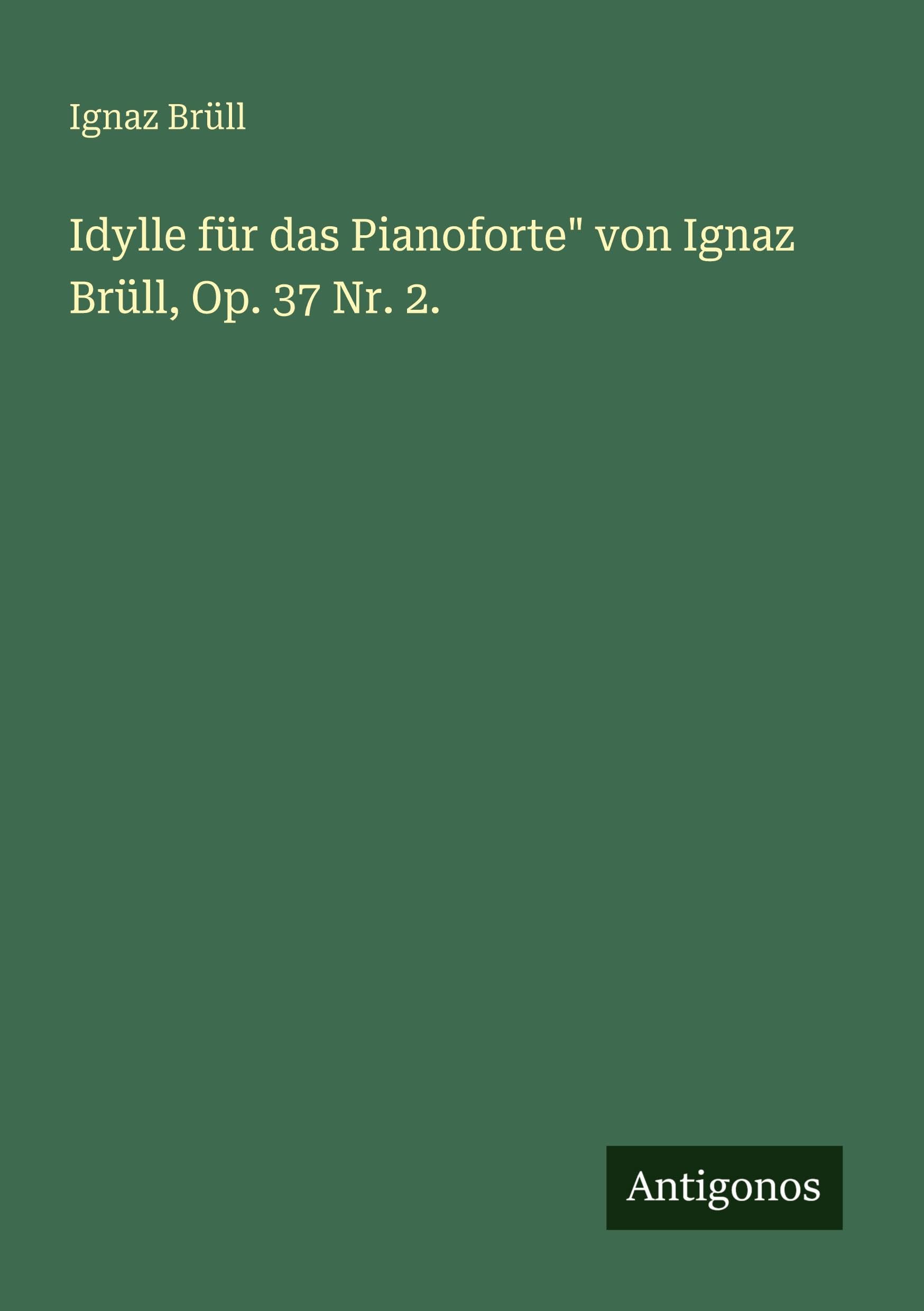 Idylle für das Pianoforte" von Ignaz Brüll, Op. 37 Nr. 2. Classics