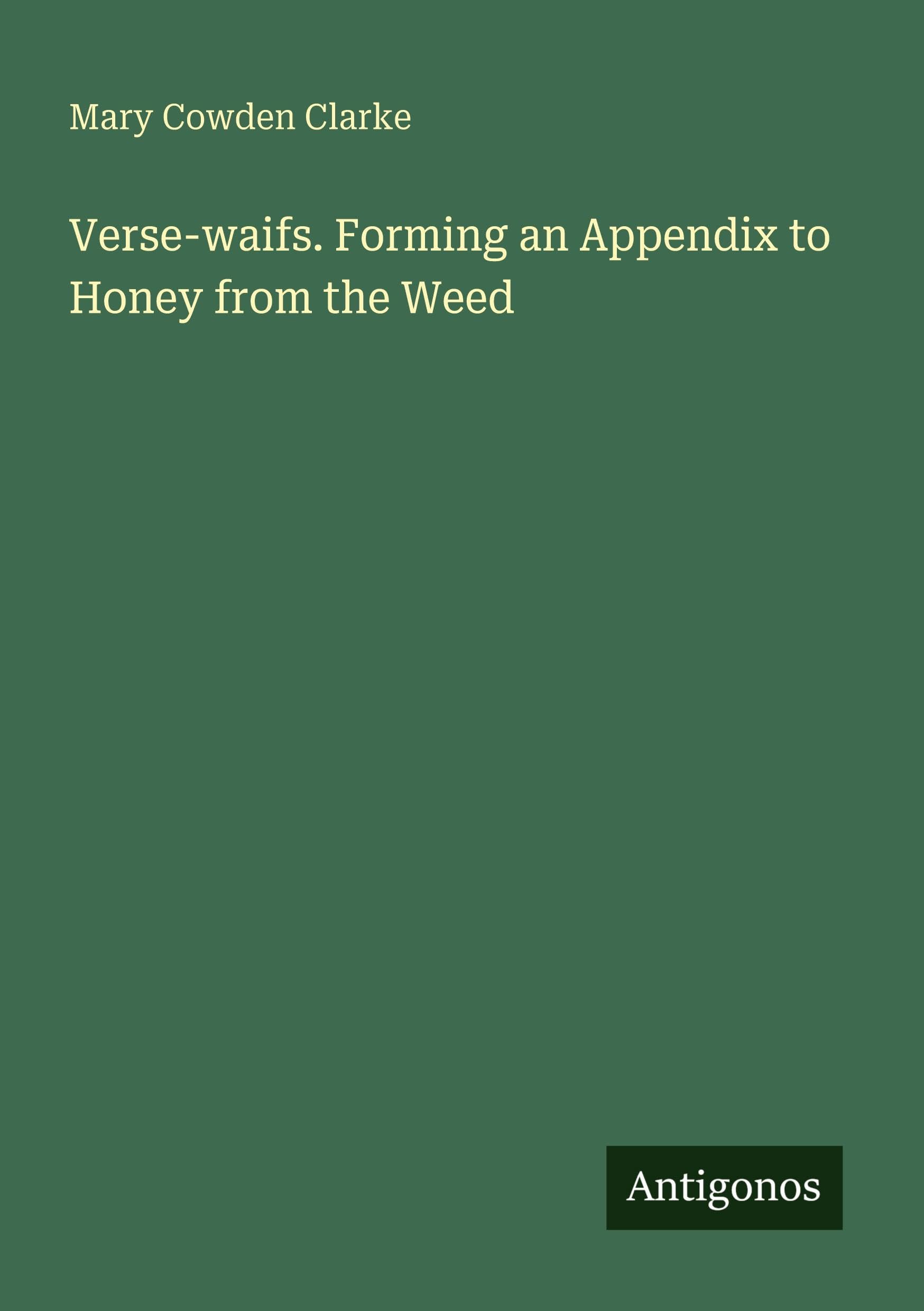 Verse-waifs. Forming an Appendix to Honey from the Weed Classics