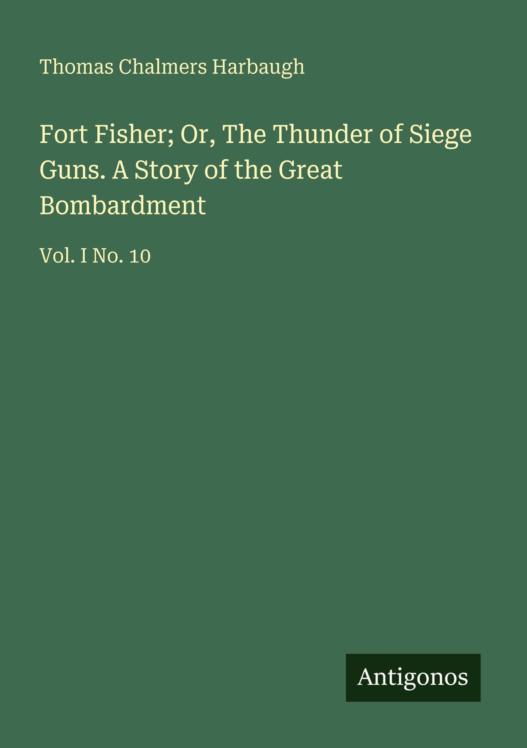 Fort Fisher; Or, The Thunder of Siege Guns. A Story of the Great Bombardment Classics