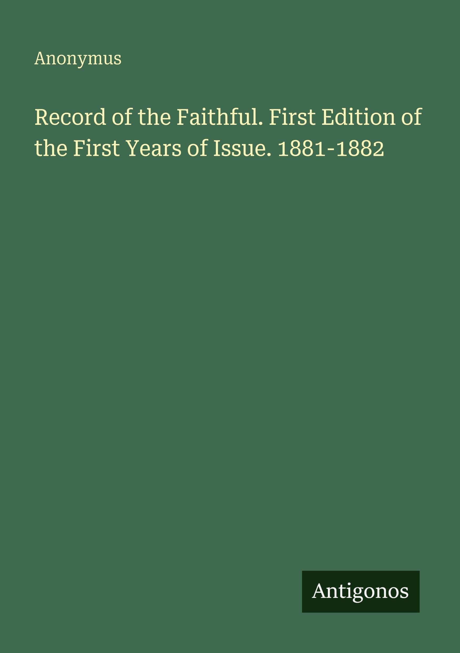 Record of the Faithful. First Edition of the First Years of Issue. 1881-1882 Classics
