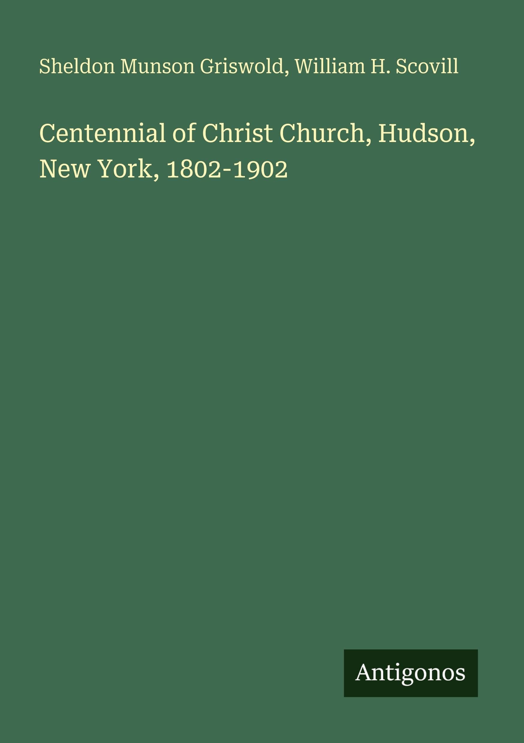 Centennial of Christ Church, Hudson, New York, 1802-1902 Classics