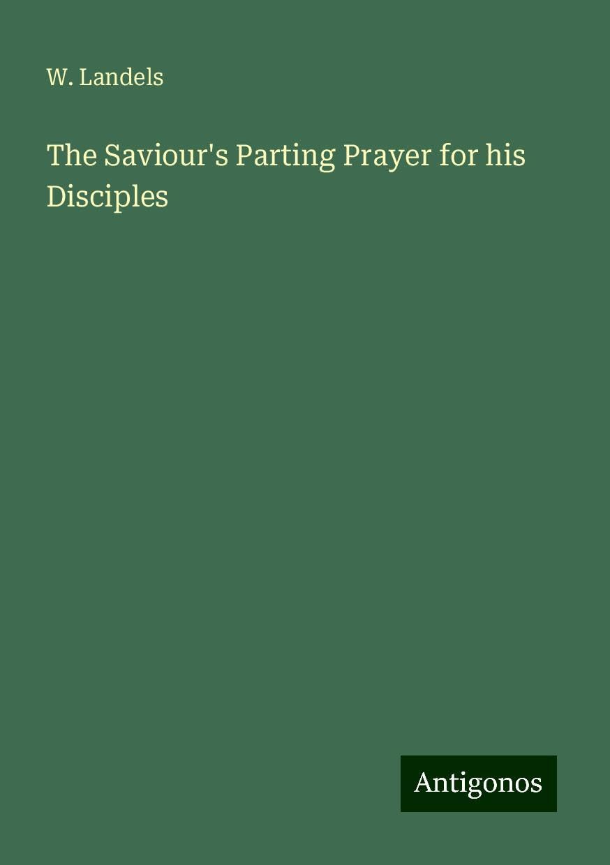 The Saviour's Parting Prayer for his Disciples Books