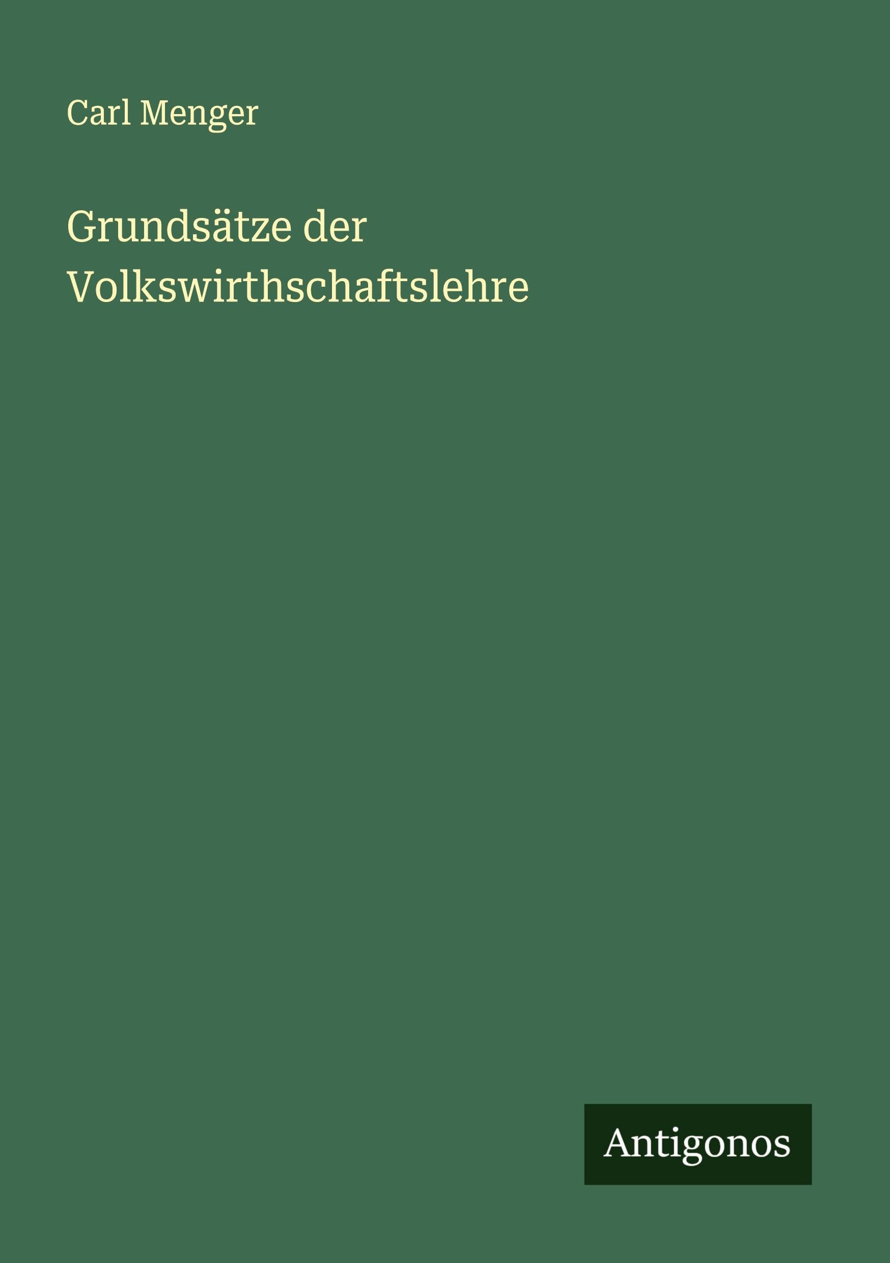 Grundsätze der Volkswirthschaftslehre Classics