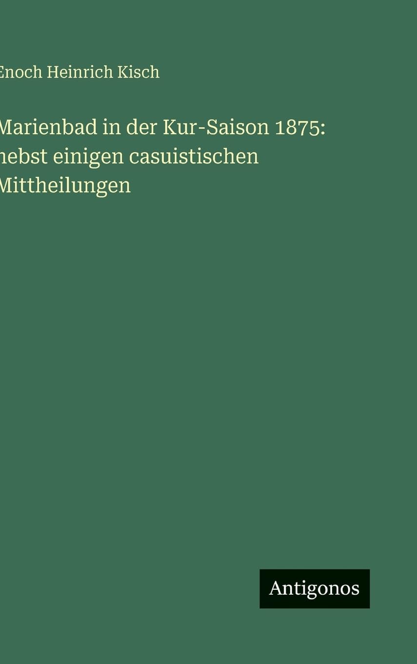 Marienbad in der Kur-Saison 1875: nebst einigen casuistischen Mittheilungen Contemporary literature