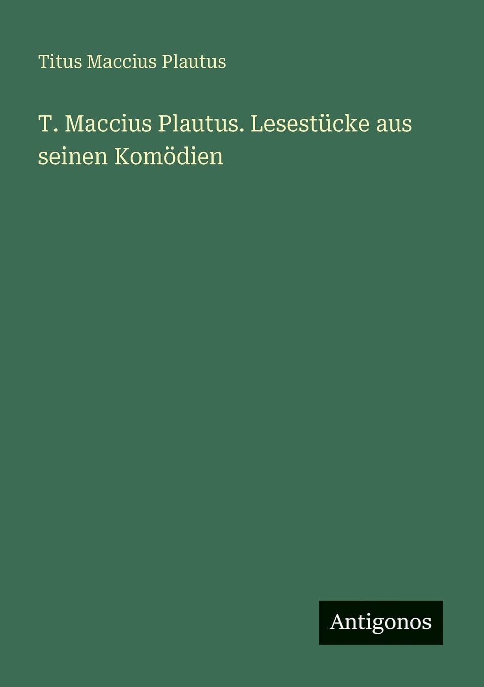 T. Maccius Plautus. Lesestücke aus seinen Komödien Contemporary literature