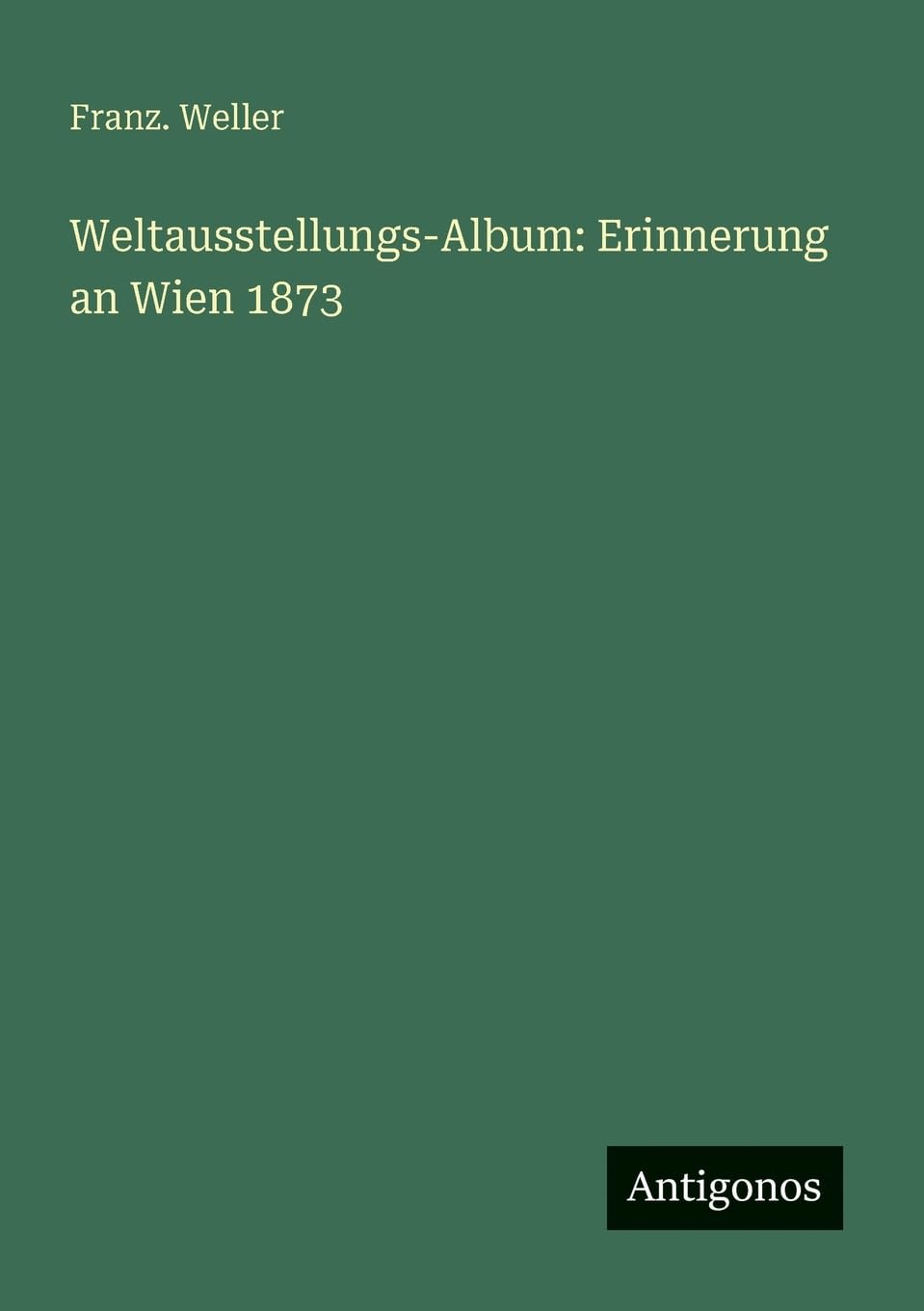 Weltausstellungs-Album: Erinnerung an Wien 1873 Contemporary literature