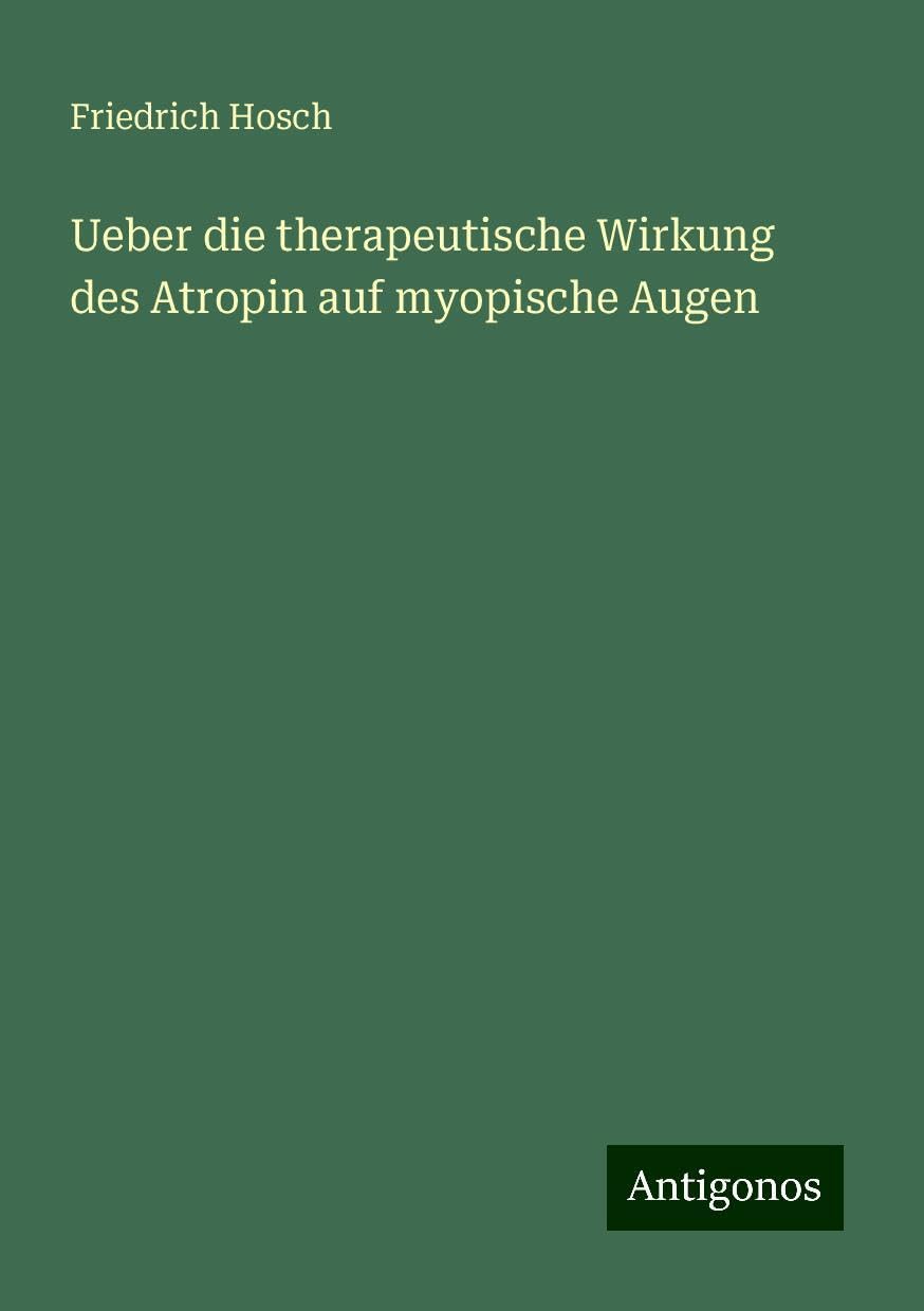 Ueber die therapeutische Wirkung des Atropin auf myopische Augen Books