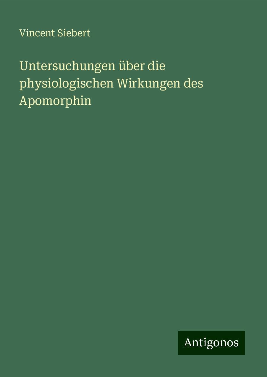 Untersuchungen über die physiologischen Wirkungen des Apomorphin Books