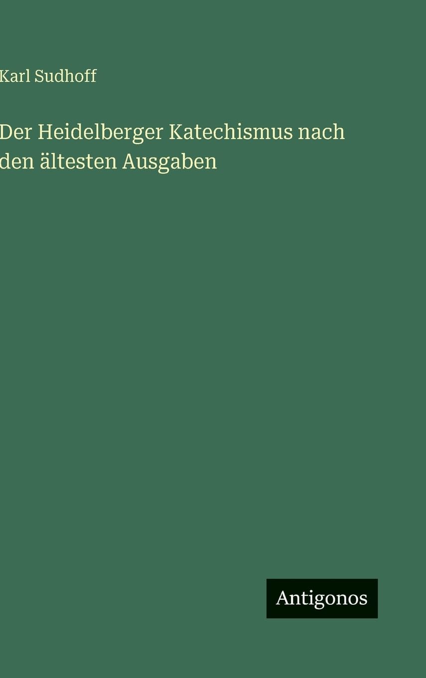 Der Heidelberger Katechismus nach den ältesten Ausgaben Contemporary literature