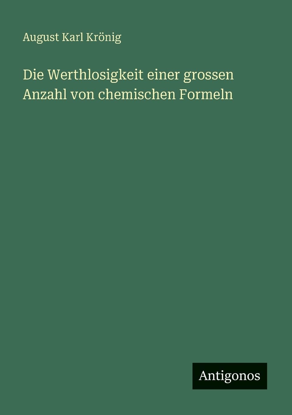 Die Werthlosigkeit einer grossen Anzahl von chemischen Formeln Contemporary literature
