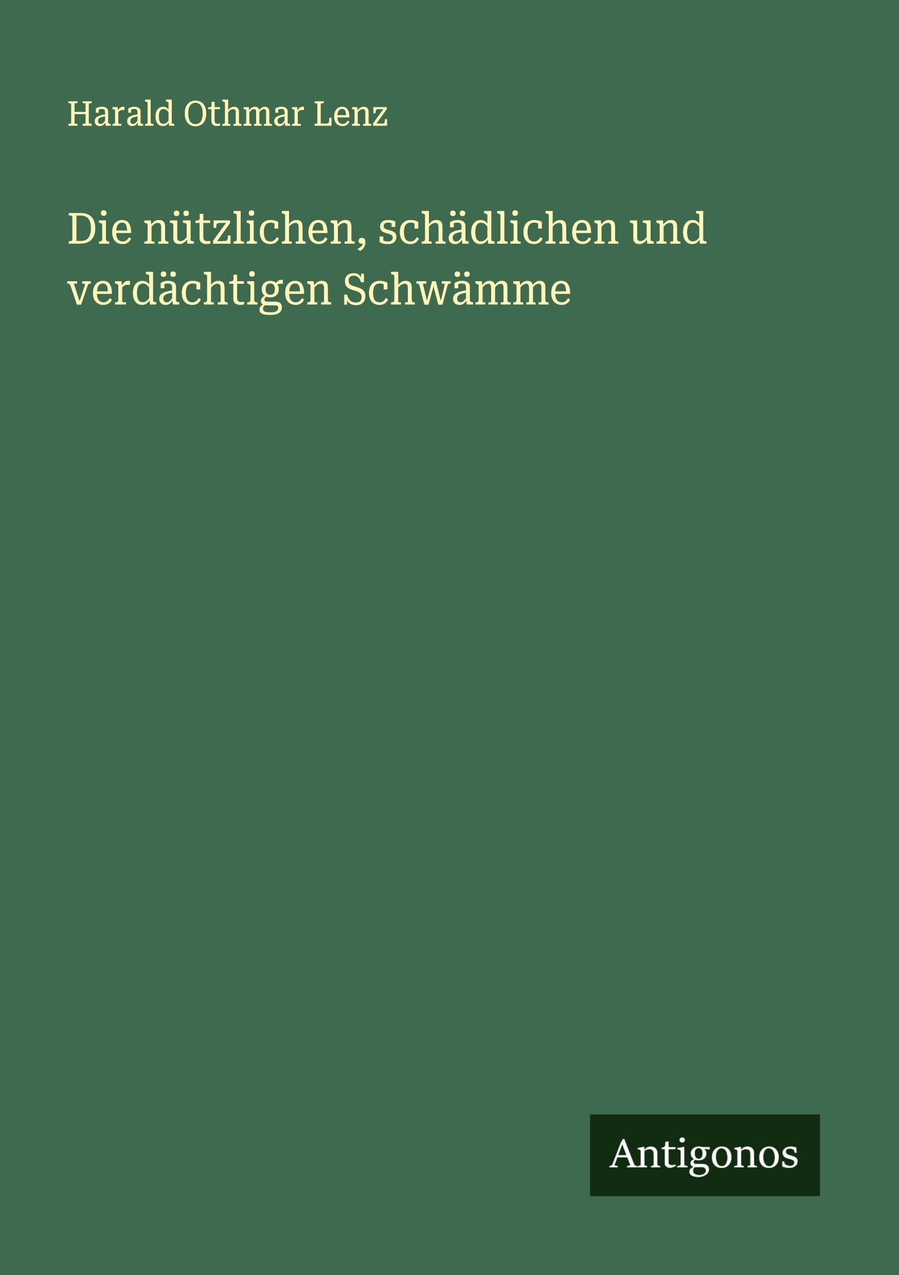 Die nützlichen, schädlichen und verdächtigen Schwämme Classics