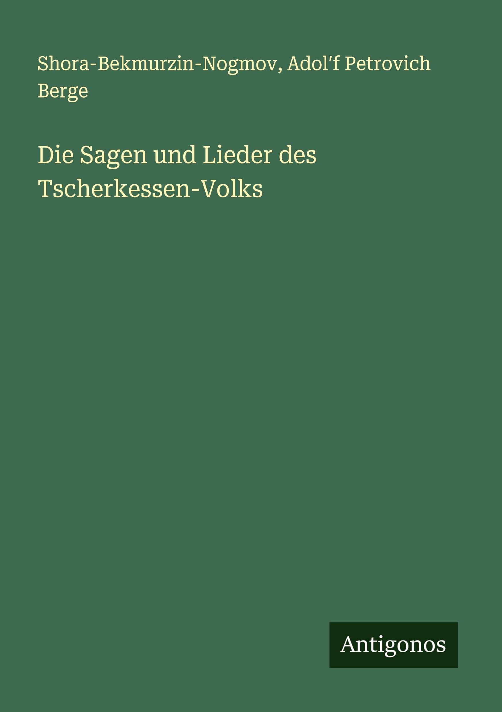 Die Sagen und Lieder des Tscherkessen-Volks Classics