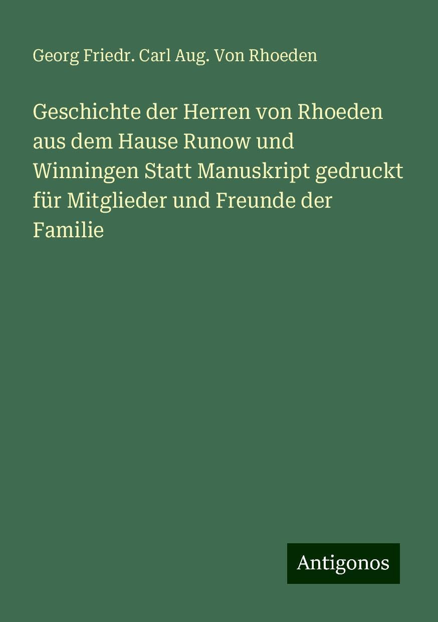 Geschichte der Herren von Rhoeden aus dem Hause Runow und Winningen Statt Manuskript gedruckt für Mitglieder und Freunde der Familie Books