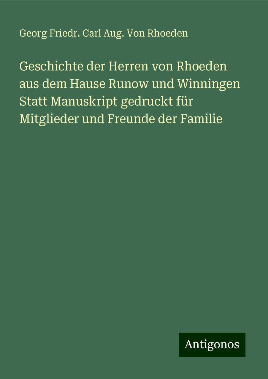 Geschichte der Herren von Rhoeden aus dem Hause Runow und Winningen Statt Manuskript gedruckt für Mitglieder und Freunde der Familie Books