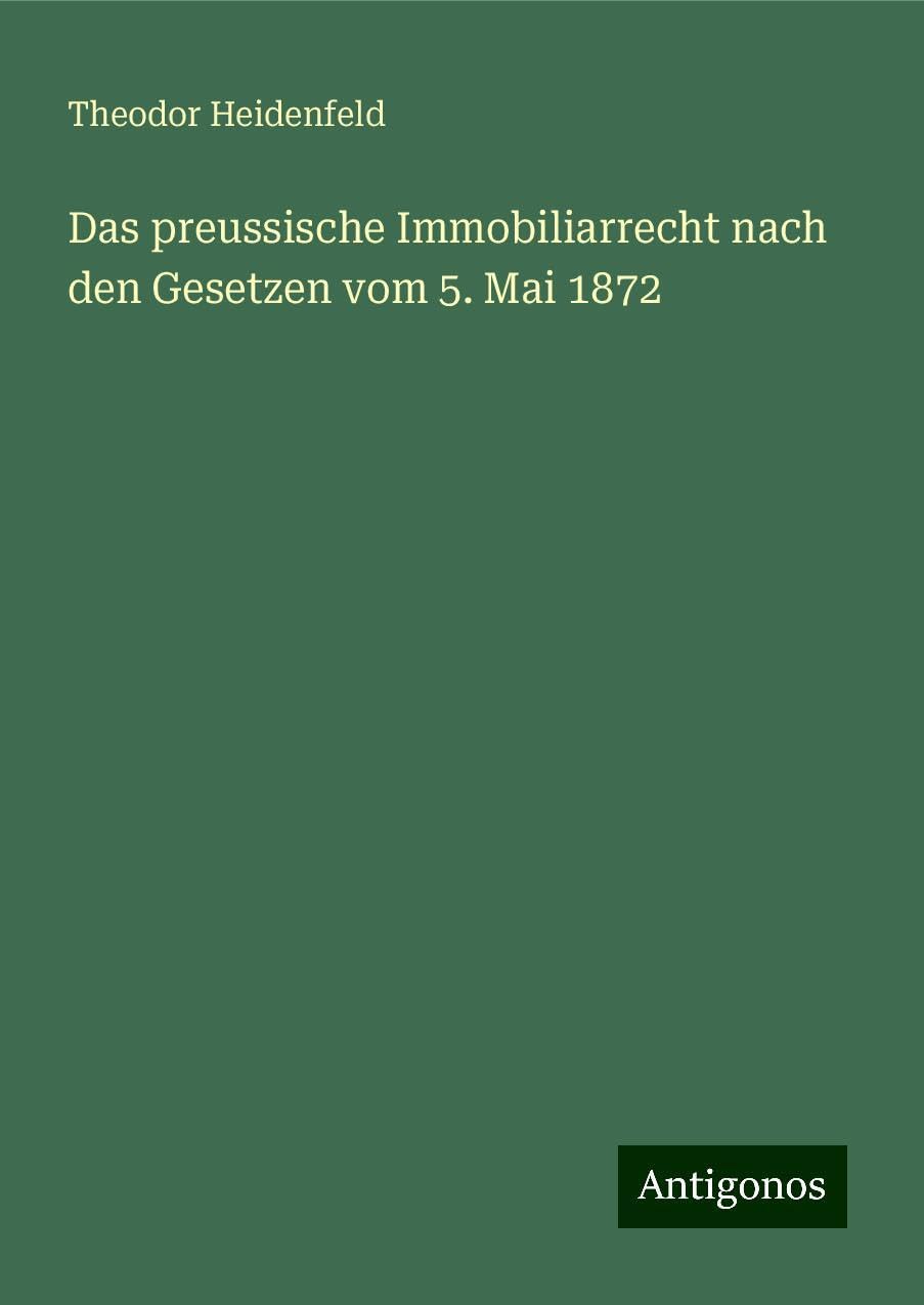 Das preussische Immobiliarrecht nach den Gesetzen vom 5. Mai 1872 Books