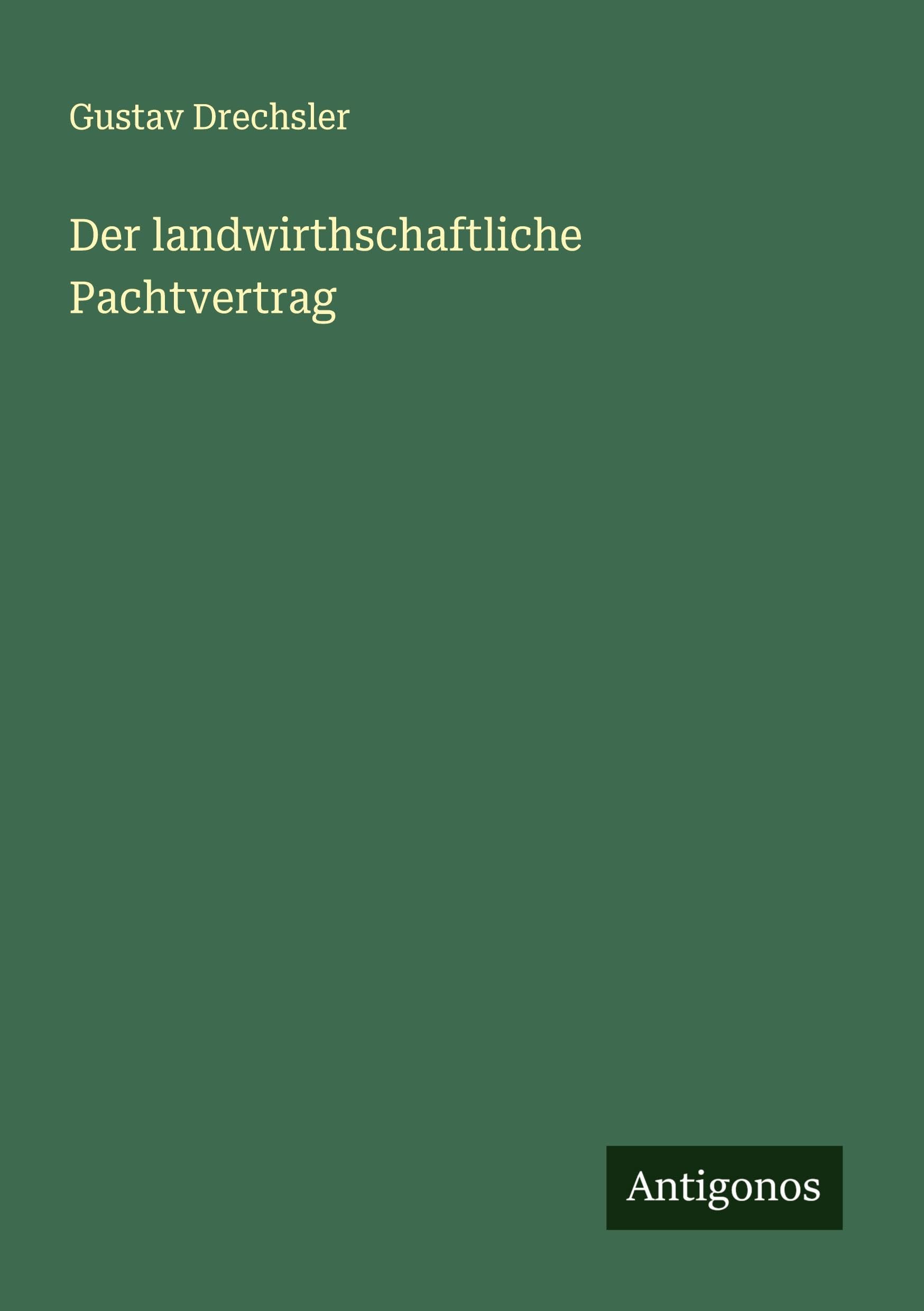 Der landwirthschaftliche Pachtvertrag Classics