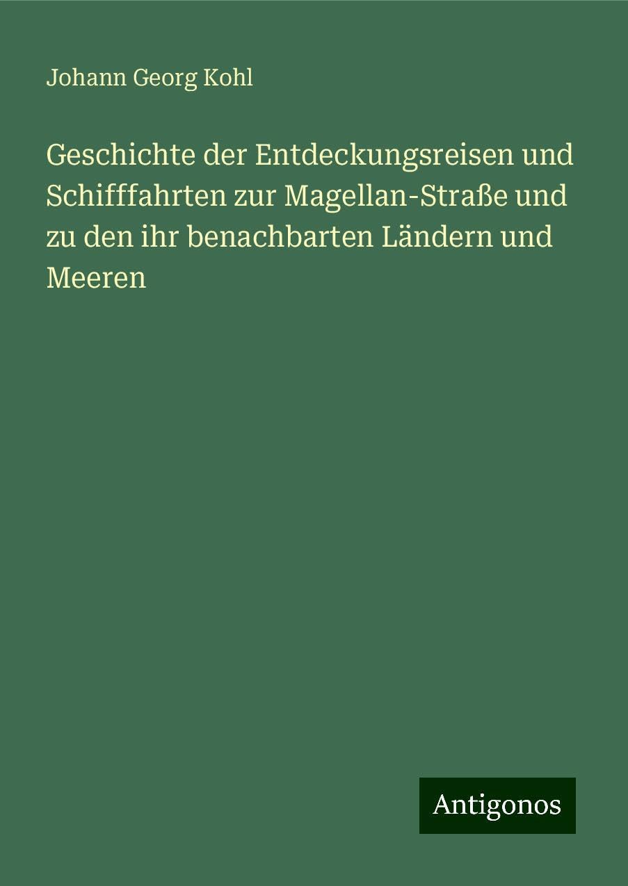 Geschichte der Entdeckungsreisen und Schifffahrten zur Magellan-Straße und zu den ihr benachbarten Ländern und Meeren Books