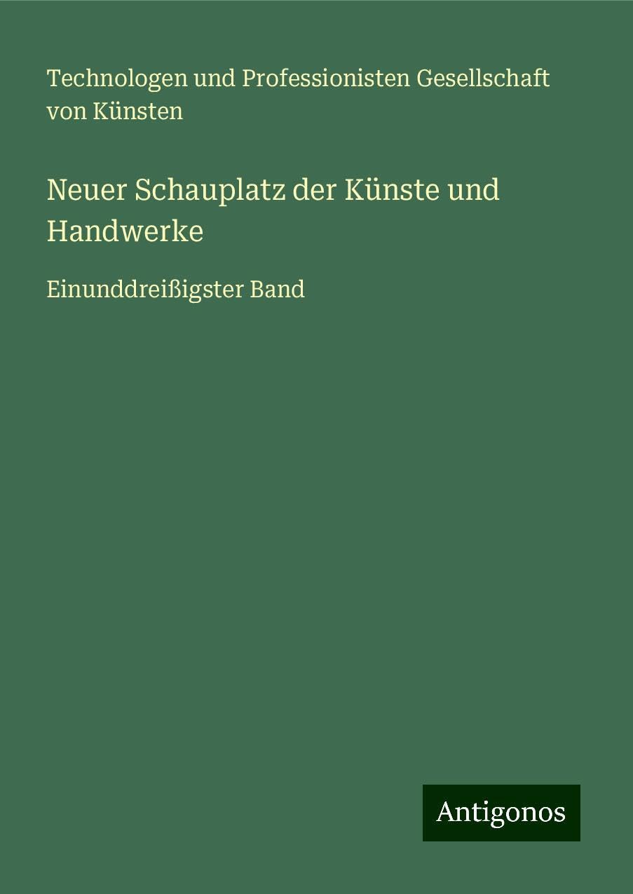 Neuer Schauplatz der Künste und Handwerke: Einunddreißigster Band Books