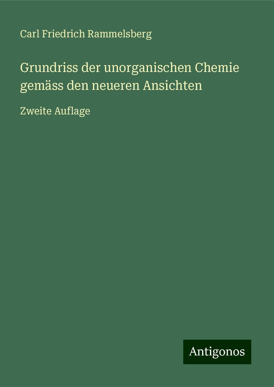 Grundriss der unorganischen Chemie gemäss den neueren Ansichten: Zweite Auflage Books