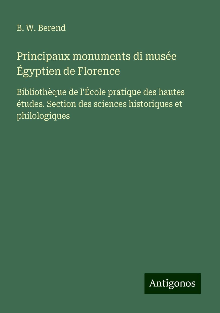 Principaux monuments di musée Égyptien de Florence: Bibliothèque de l'École pratique des hautes études. Section des sciences historiques et philologiques Books