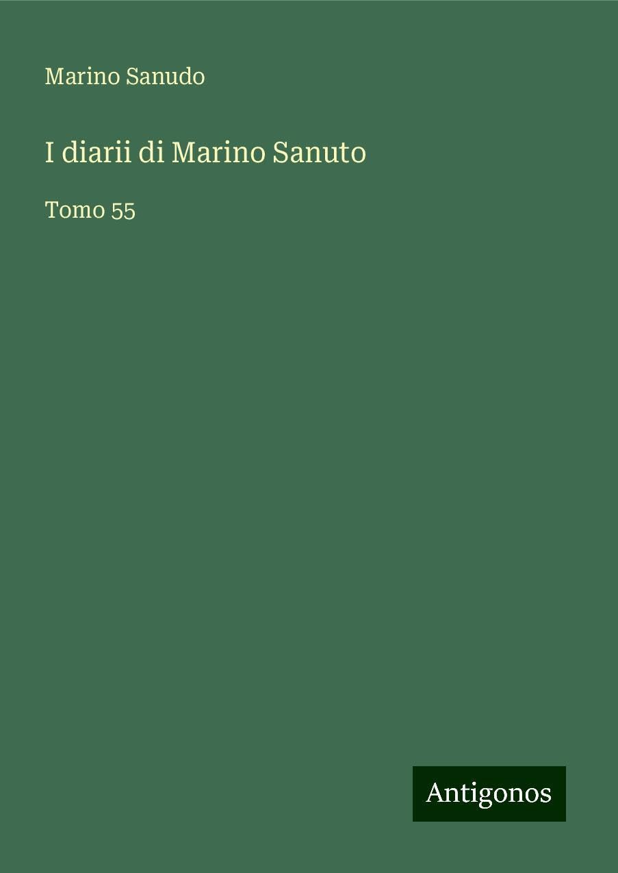 I diarii di Marino Sanuto: Tomo 55 Books