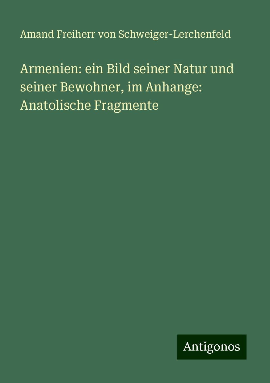 Armenien: ein Bild seiner Natur und seiner Bewohner, im Anhange: Anatolische Fragmente Books
