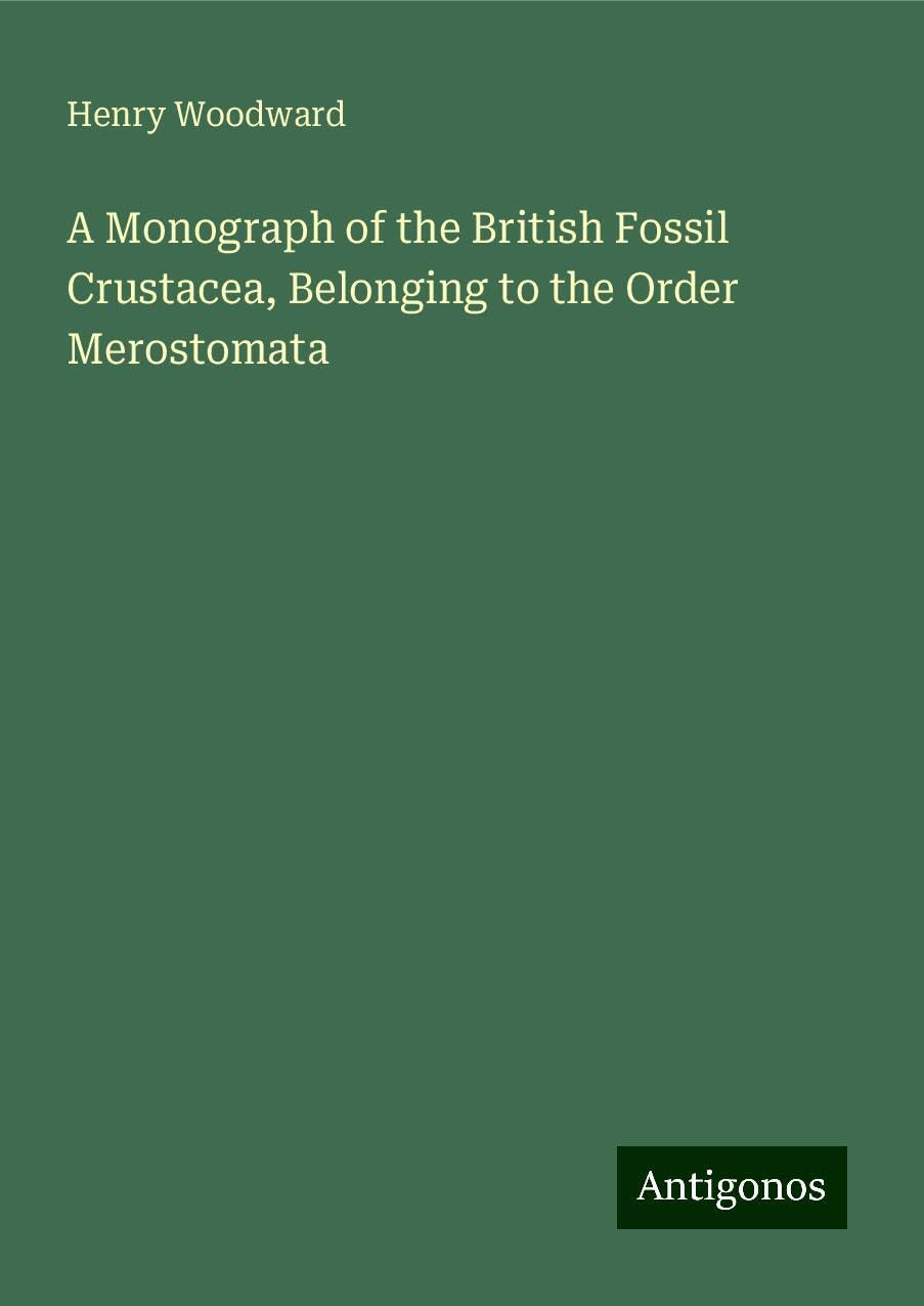 A Monograph of the British Fossil Crustacea, Belonging to the Order Merostomata Books