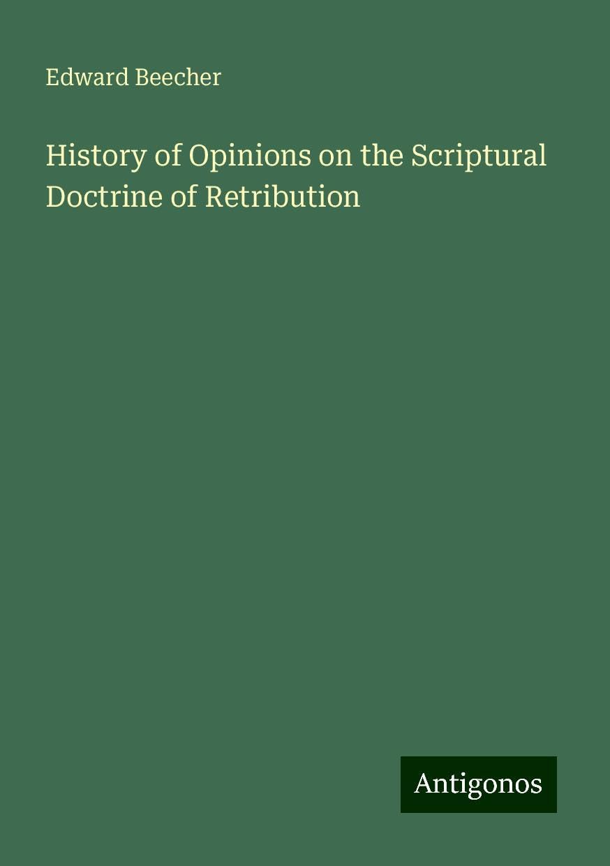 History of Opinions on the Scriptural Doctrine of Retribution Books