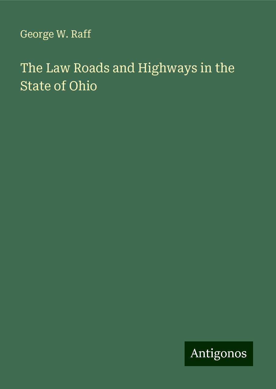 The Law Roads and Highways in the State of Ohio Books