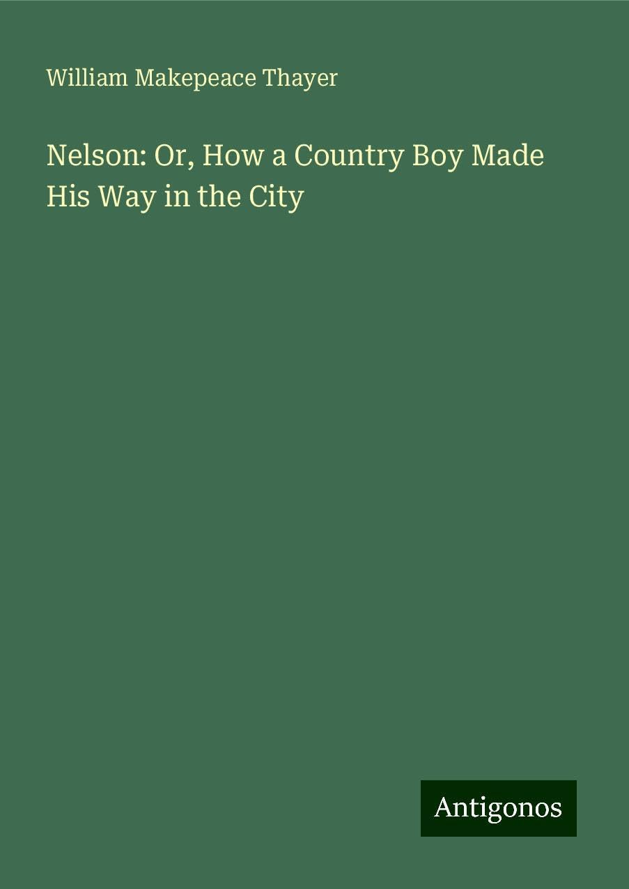 Nelson: Or, How a Country Boy Made His Way in the City Books