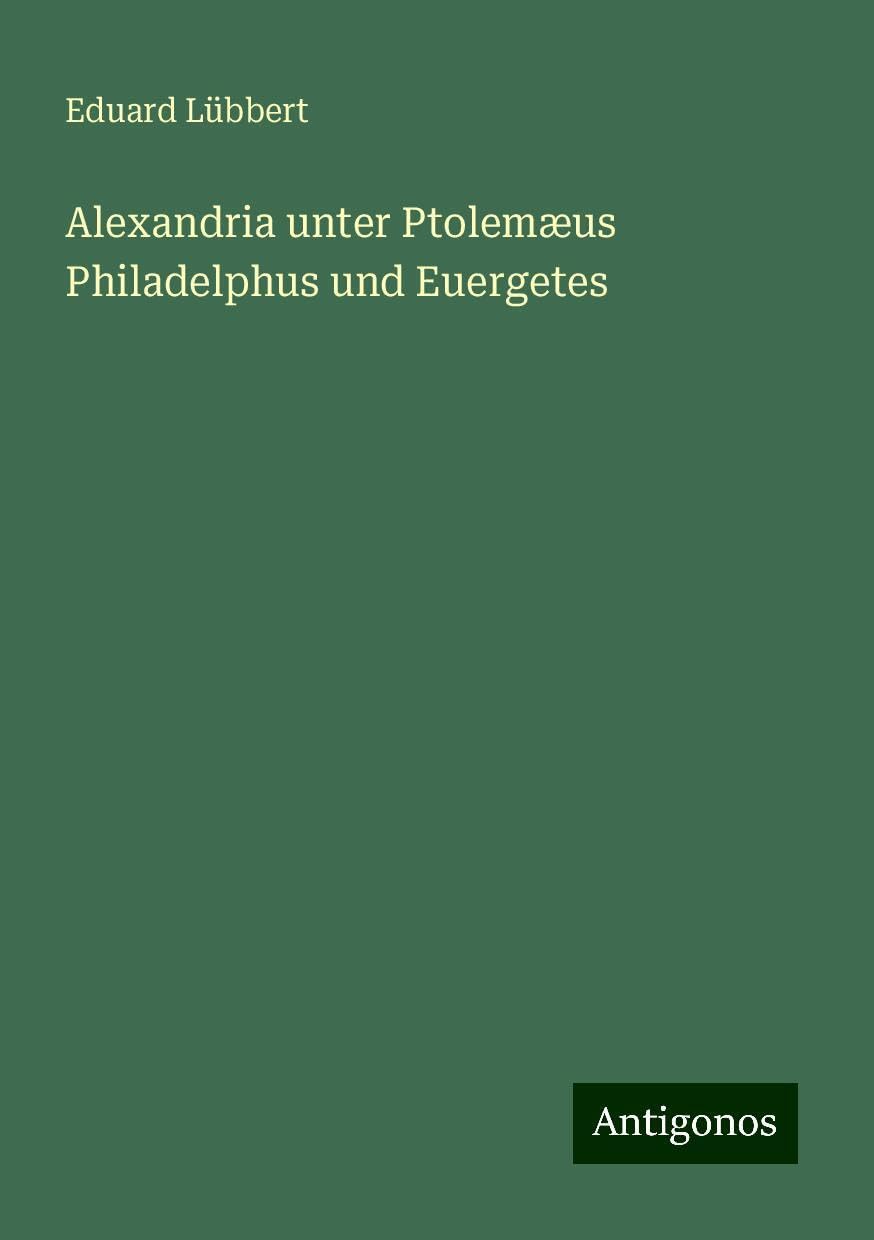 Alexandria unter Ptolemæus Philadelphus und Euergetes Books