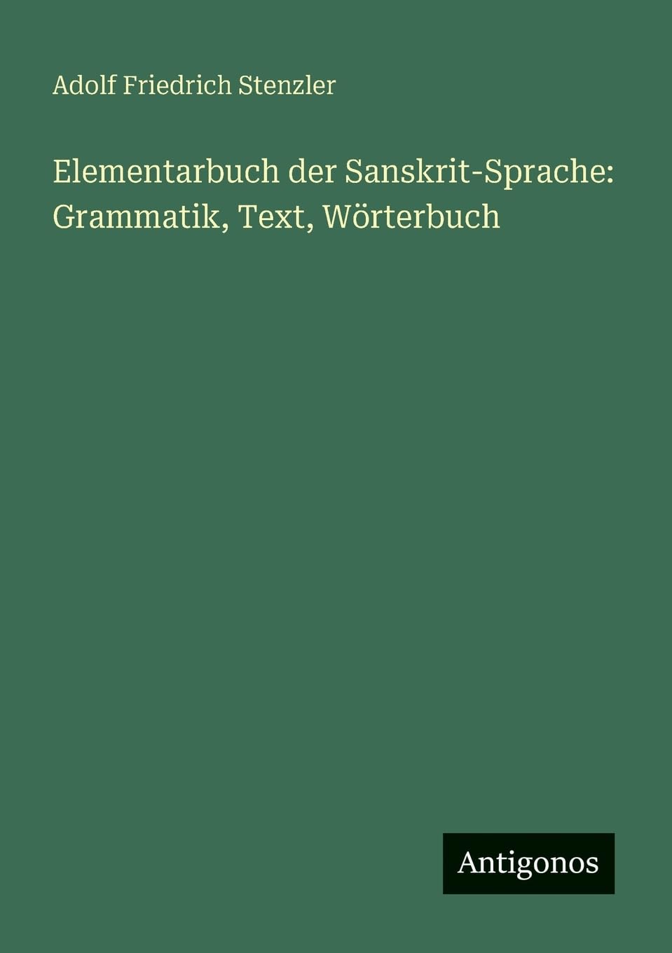 Elementarbuch der Sanskrit-Sprache: Grammatik, Text, Wörterbuch Contemporary literature