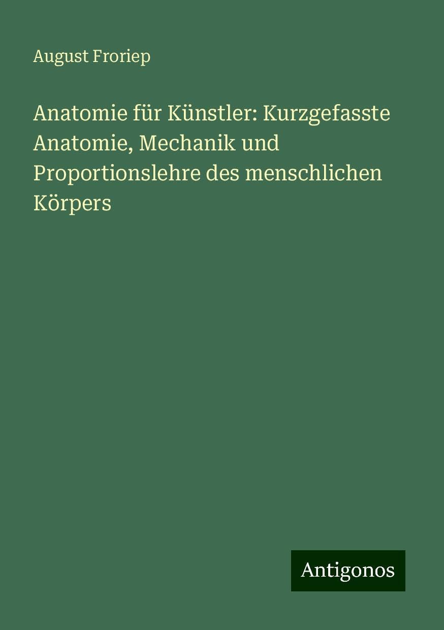 Anatomie für Künstler: Kurzgefasste Anatomie, Mechanik und Proportionslehre des menschlichen Körpers Books