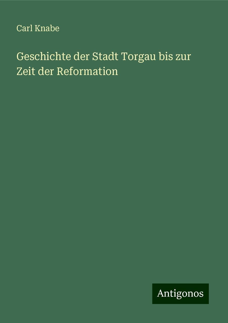 Geschichte der Stadt Torgau bis zur Zeit der Reformation Books